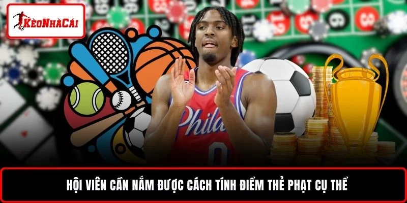 Hội viên cần nắm được cách tính điểm thẻ phạt cụ thể